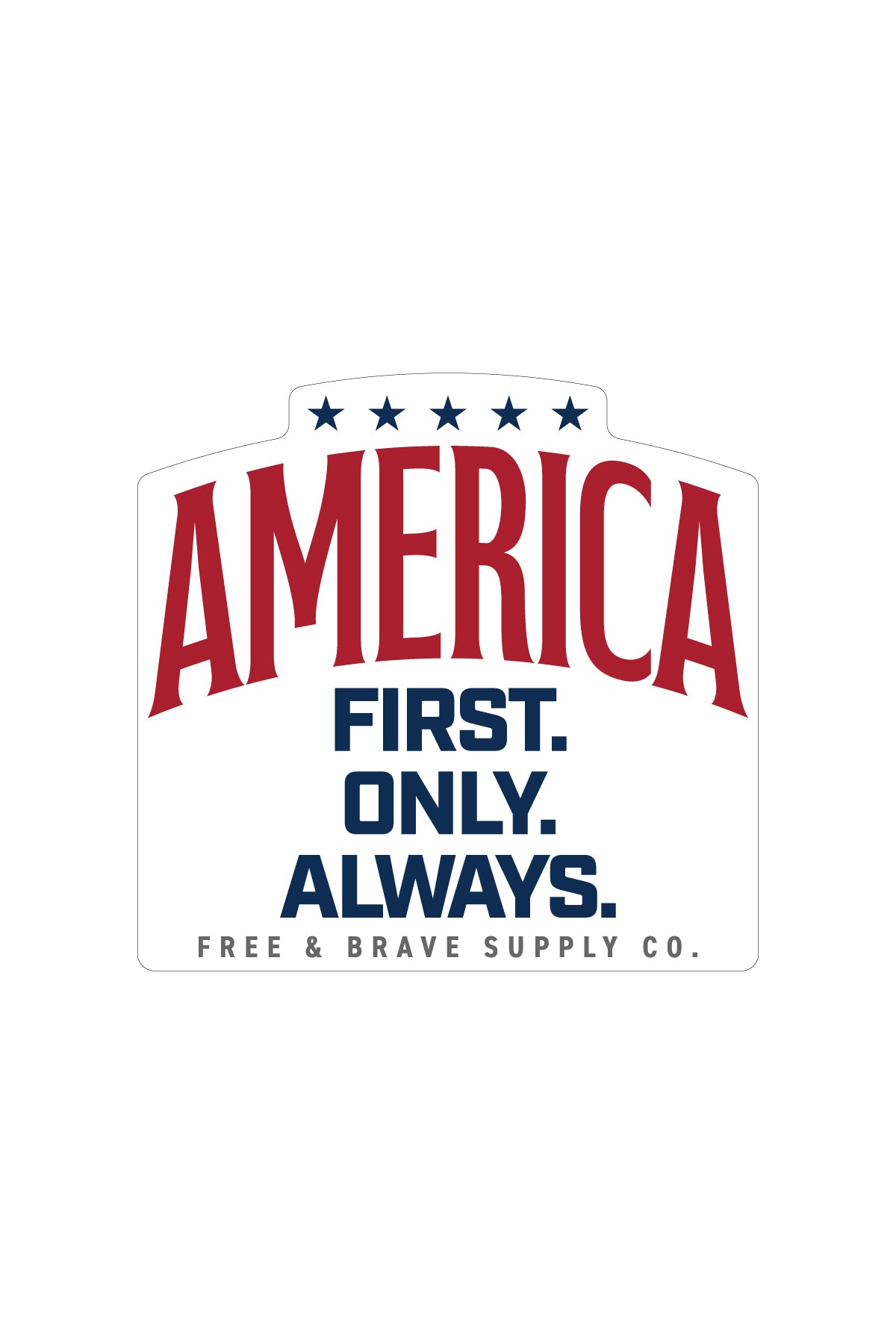 America First Only Always sticker