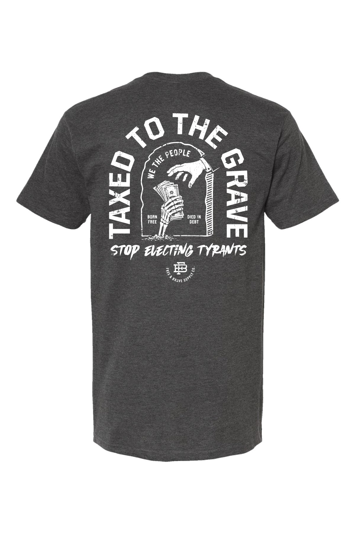 Taxed to The Grave Tee