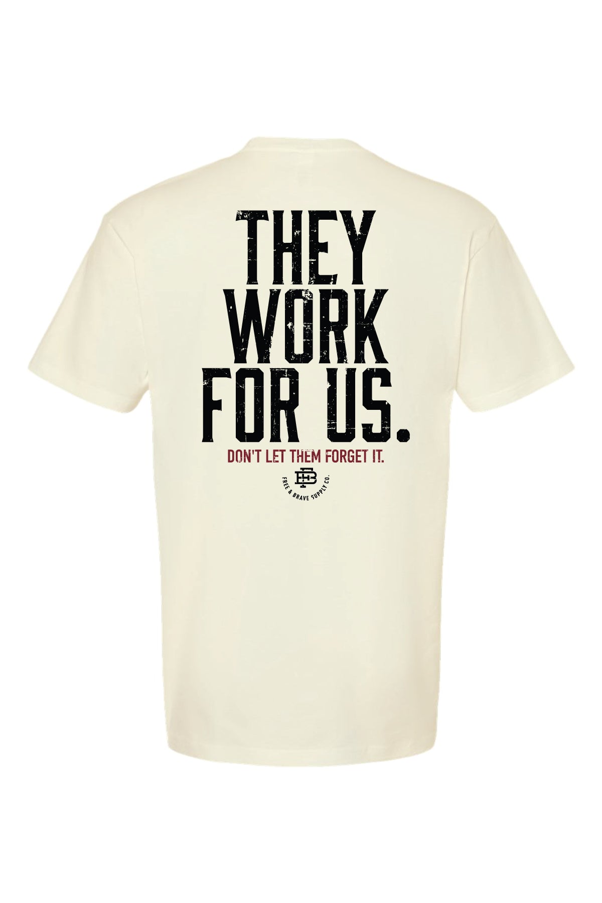They Work For Us Tee